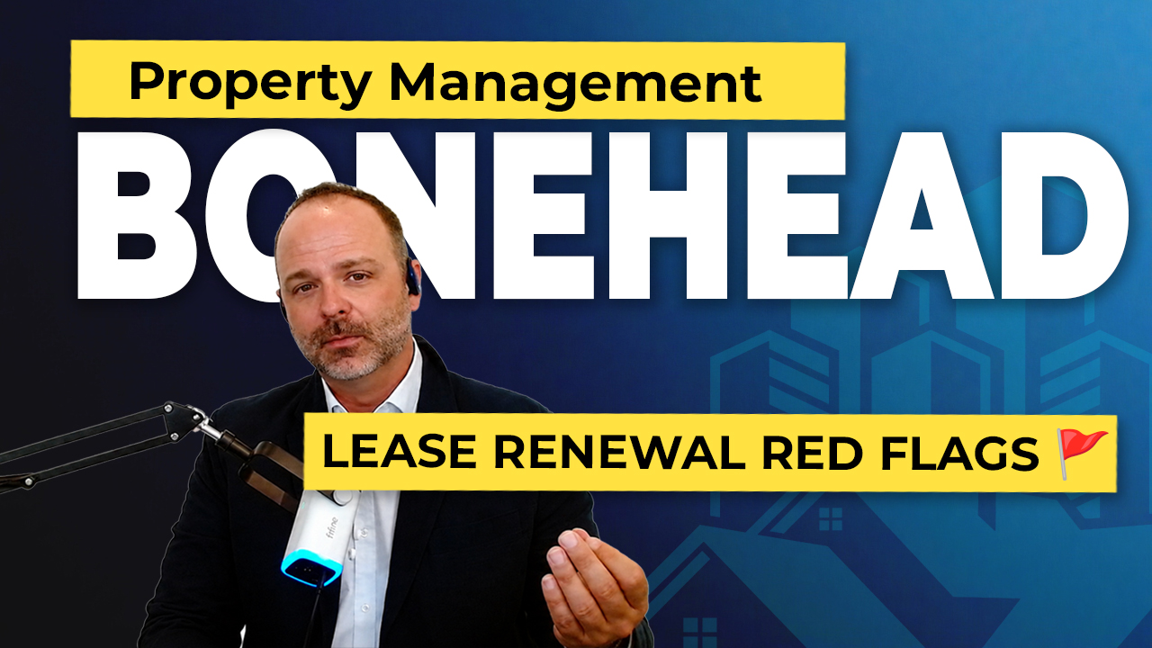 Property Management Bonehead: Automatic Renewals Are an ROI Trap
